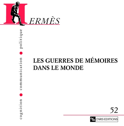 Hermès, n° 52. Les guerres de mémoires dans le monde : enjeux, médias et identité