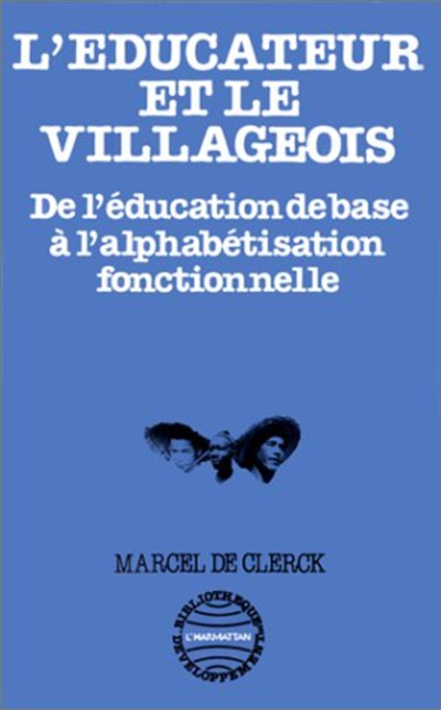 L'Educateur et le villageois : De l'éducation de base à l'alphabétisation fonctionnelle