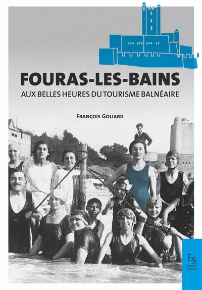 Fouras-les-Bains : aux belles heures du tourisme balnéaire