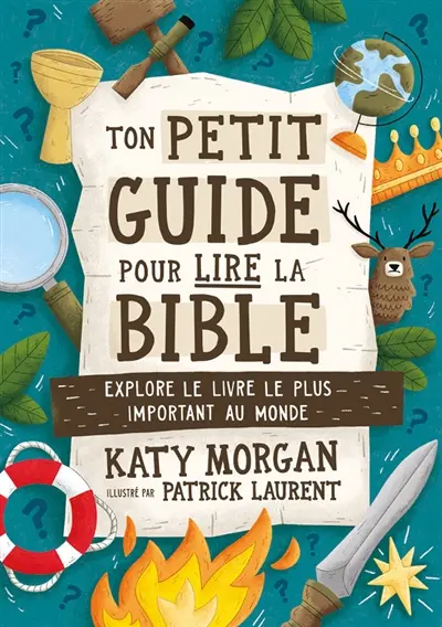 Ton petit guide pour lire la Bible : explore le livre le plus important au monde