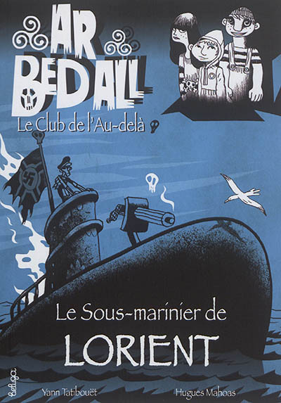 Ar bed all, le club de l'au-delà. Vol. 11. Le sous-marinier de Lorient