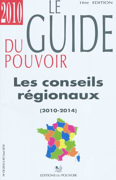 Le guide du pouvoir : les conseils régionaux : 2010-2014