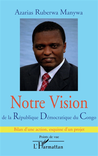 Notre vision de la République démocratique du Congo : bilan d'une action, esquisse d'un projet