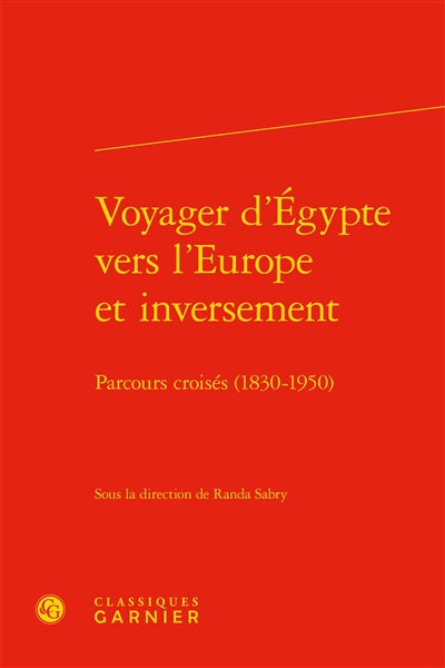 Voyager d'Egypte vers l'Europe et inversement : parcours croisés (1830-1950)