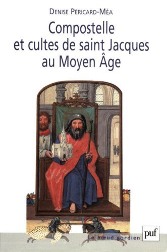 Compostelle et cultes de Saint-Jacques au Moyen Age