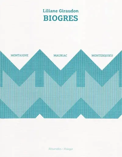 Biogres : Montaigne, Montesquieu, Mauriac