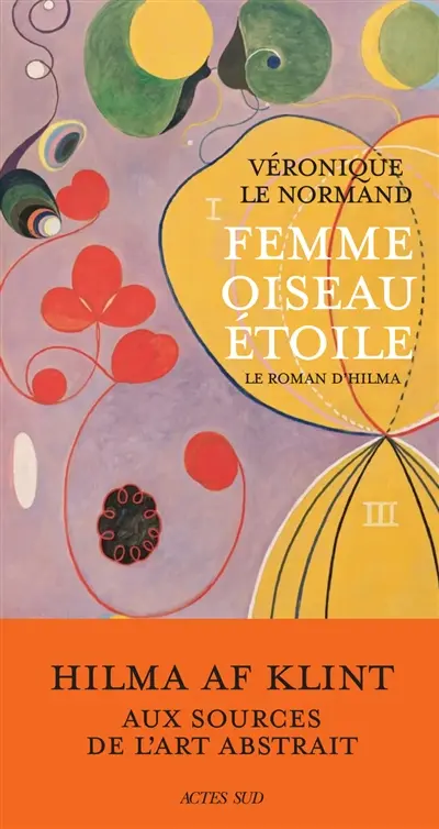 Femme oiseau étoile : le roman d'Hilma