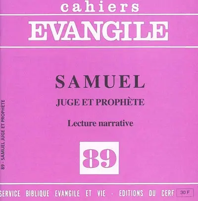 Cahiers Evangile, n° 89. Samuel : juge et prophète : lecture narrative