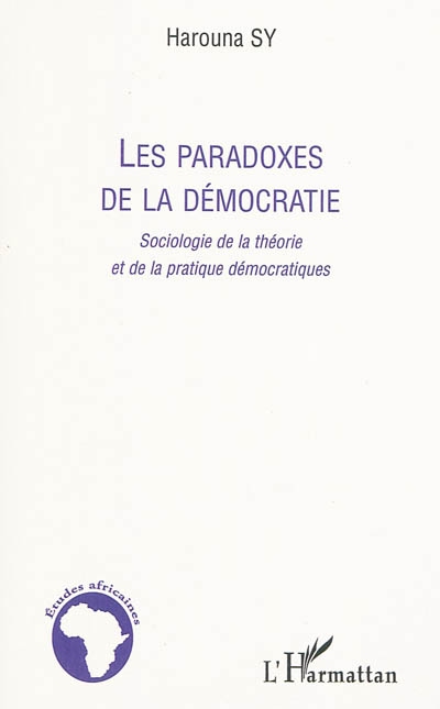 Les paradoxes de la démocratie : sociologie de la théorie et de la pratique démocratiques