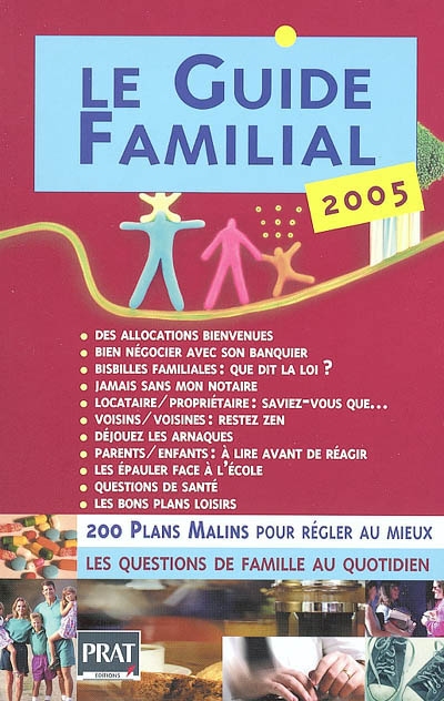 Le guide familial 2005 : 200 plans malins pour régler au mieux les questions de famille au quotidien