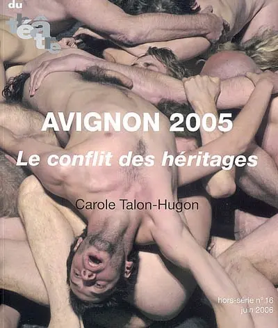 Du théâtre, hors série, n° 16. Avignon 2005, le conflit des héritages