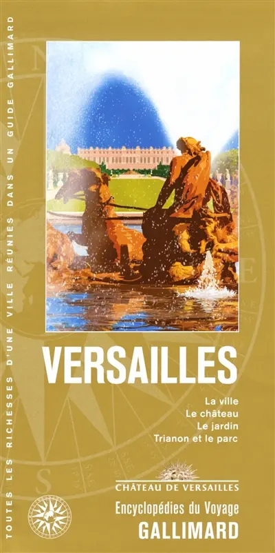 Versailles : la ville, le château, le jardin, Trianon et le parc Versailles : la ville, le château, le jardin, Trianon et le parc