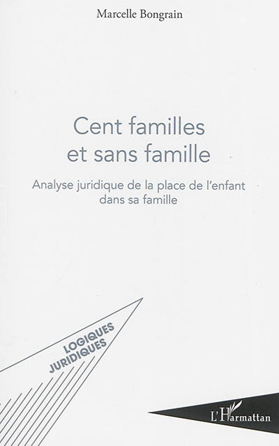 Cent familles et sans famille : analyse juridique de la place de l'enfant dans sa famille