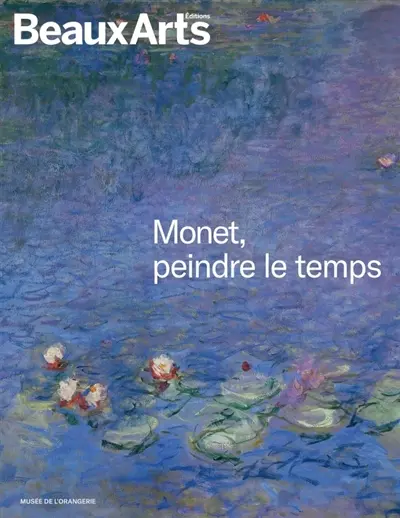 Monet : peindre le temps : au musée de l'Orangerie