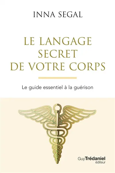 Le langage secret de votre corps : le guide essentiel à la guérison
