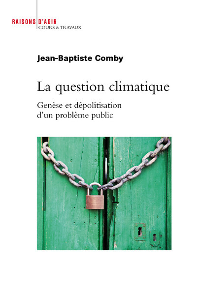 La question climatique : genèse et dépolitisation d'un problème public