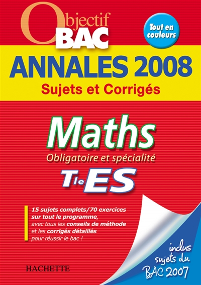 Maths obligatoire et spécialité terminale ES : annales 2008, sujets et corrigés