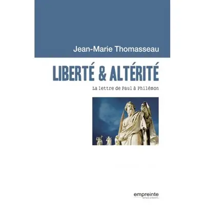 Liberté & altérité : la lettre de Paul à Philémon