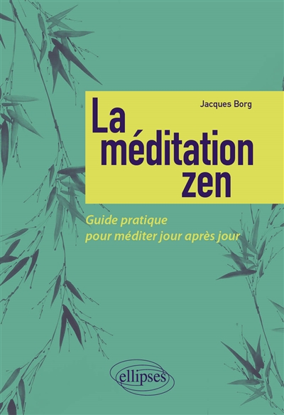 La méditation zen : guide pratique pour méditer jour après jour