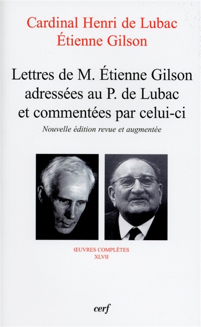 Oeuvres complètes. Vol. 47. Lettres de M. Etienne Gilson adressées au P. de Lubac et commentées par celui-ci : correspondance 1956-1975