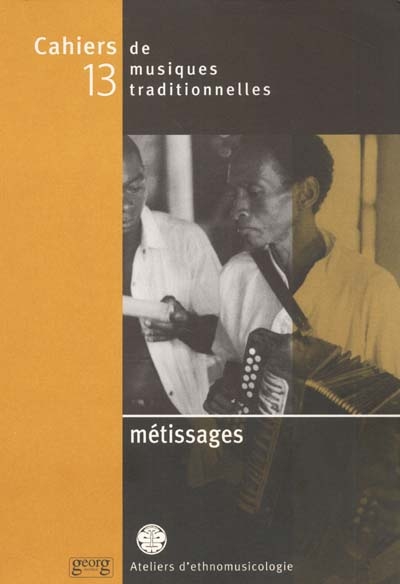 Cahiers de musiques traditionnelles, n° 13. Métissages
