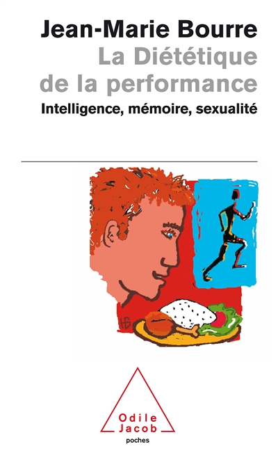 La diététique de la performance : intelligence, mémoire, sexualité