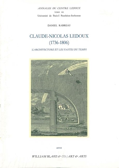 Claude-Nicolas Ledoux (1736-1806) : l'architecture et les fastes du temps