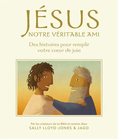 Jésus, notre véritable ami : des histoires pour remplir votre coeur de joie