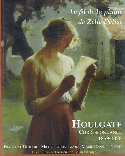 Houlgate : correspondance 1859-1878, au fil de la plume de Zélie Delise