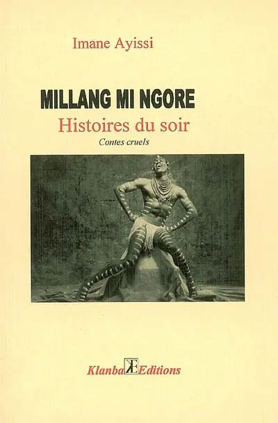 Millang mi ngorè : histoires du soir : contes cruels