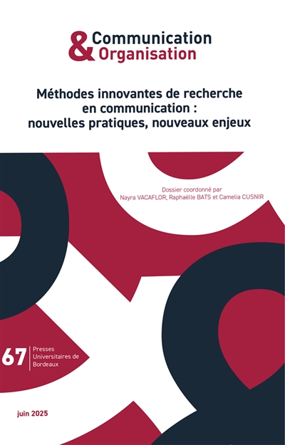 Communication & organisation, n° 67. Méthodes innovantes de recherche en communication : nouvelles pratiques, nouveaux enjeux