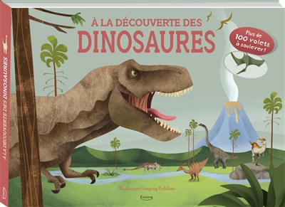 À la découverte des dinosaures : plus de 100 volets à soulever !