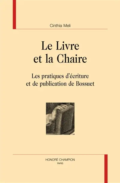 Le livre et la chaire : les pratiques d'écriture et de publication de Bossuet