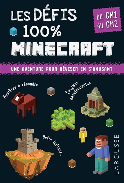 Les défis 100 % Minecraft : du CM1 au CM2, 9-10 ans : une aventure pour réviser en s'amusant