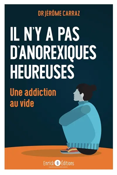 Il n'y a pas d'anorexiques heureuses : une addiction au vide