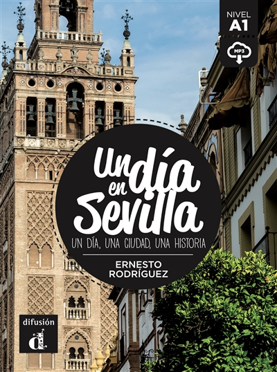 Un dia en Sevilla : un dia, una ciudad, una historia : nivel A1
