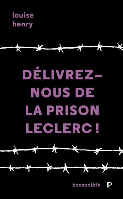 Délivrez-nous de la prison Leclerc! : témoignage de l'intérieur