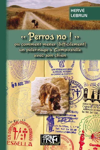 Perros, no ! ou Comment mener, difficilement, un pèlerinage à Compostelle avec son chien
