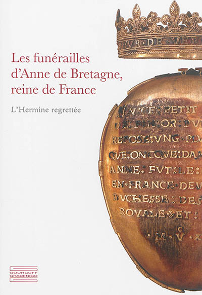 Les funérailles d'Anne de Bretagne, reine de France : l'hermine regrettée