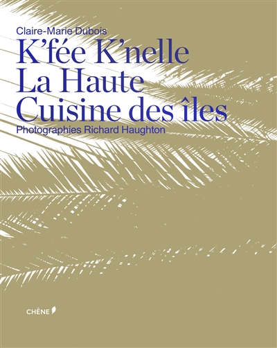 K'fée k'nelle : la haute cuisine des îles