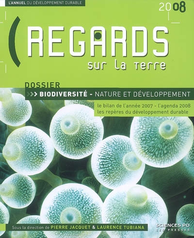 Regards sur la Terre 2008, l'annuel du développement durable : biodiversité, nature et développement