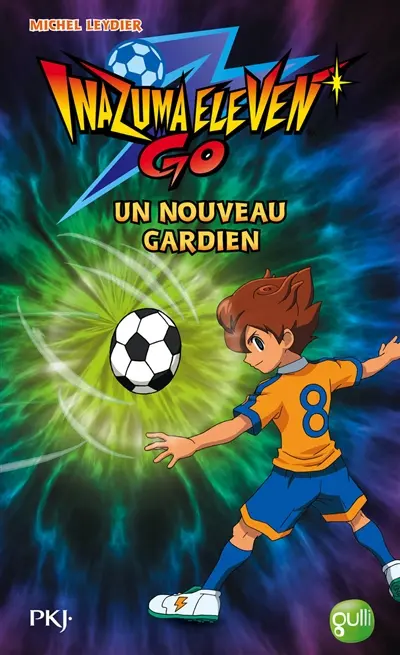 Inazuma eleven go. Vol. 7. Un nouveau gardien
