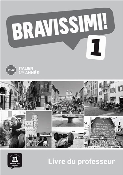 Bravissimi ! 1, italien 1re année A1-A2 : livre du professeur