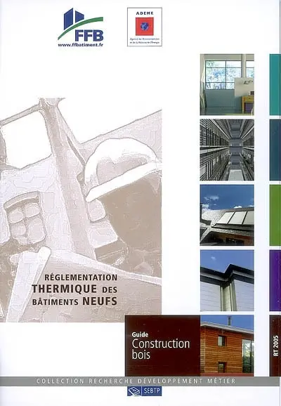 Réglementation thermique des bâtiments neufs. Guide construction bois
