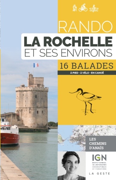 Rando La Rochelle et ses environs : 16 balades : à pied, à vélo, en canoë