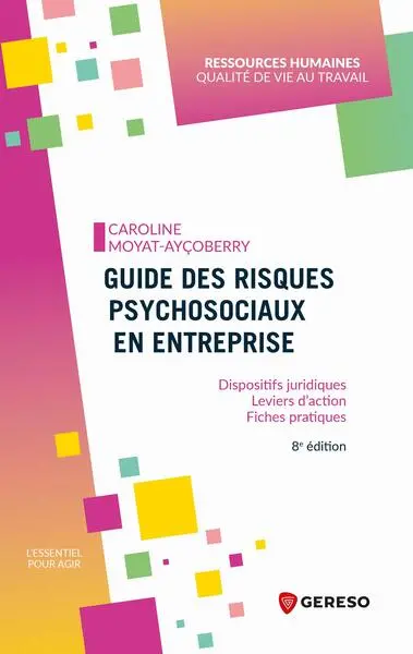 Guide des risques psychosociaux en entreprise : dispositifs juridiques, leviers d'action, fiches pratiques Guide des risques psychosociaux en entreprise : dispositifs juridiques, leviers d'action, fiches pratiques