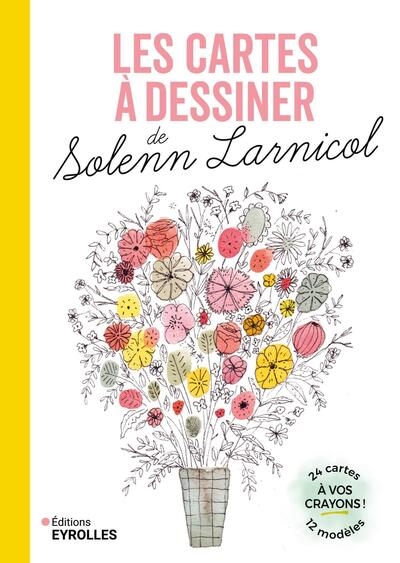 Les cartes à dessiner de Solenn Larnicol : à vos crayons ! : 24 cartes, 12 modèles