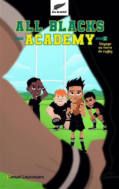 All Blacks academy. Vol. 2. Voyage en terre de rugby
