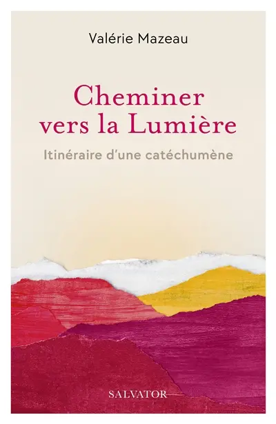 Cheminer vers la lumière : itinéraire d'une catéchumène