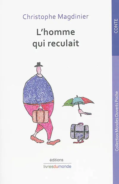 L'homme qui reculait : un conte moderne et loup-phoque en 7 épisodes